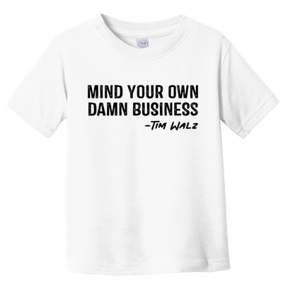 Harris Walz 2024 Mind Your Own Damn Business Toddler T-Shirt