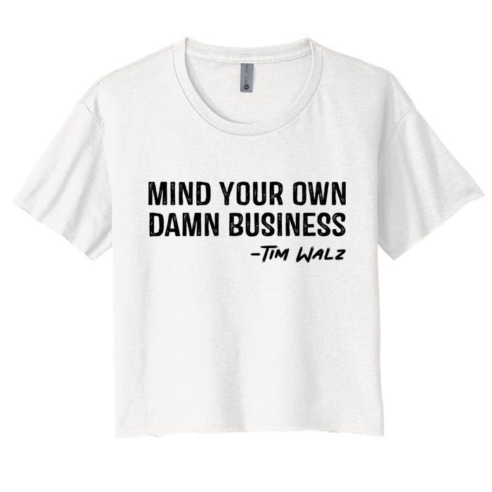 Harris Walz 2024 Mind Your Own Damn Business Women's Crop Top Tee
