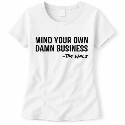 Harris Walz 2024 Mind Your Own Damn Business Womens T-Shirt