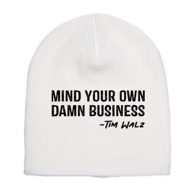 Harris Walz 2024 Mind Your Own Damn Business Short Acrylic Beanie
