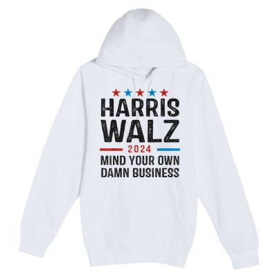 Harris Walz 2024 Mind Your Own Damn Business Premium Pullover Hoodie