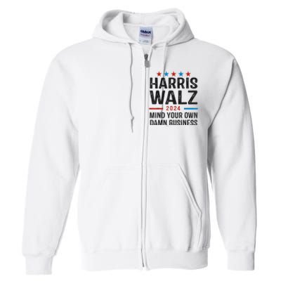 Harris Walz 2024 Mind Your Own Damn Business Full Zip Hoodie