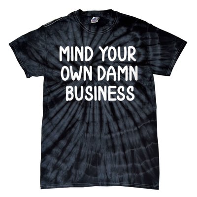 Harris Walz 2024 Mind Your Own Damn Business Tie-Dye T-Shirt