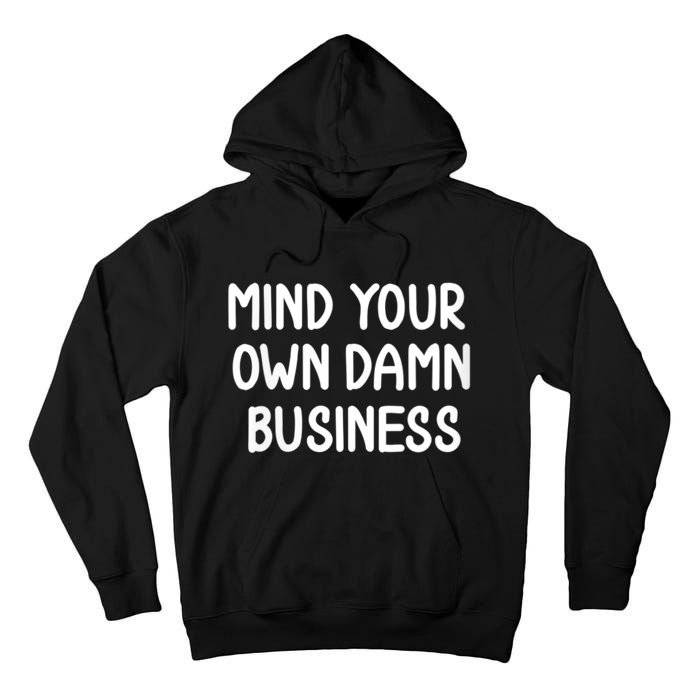 Harris Walz 2024 Mind Your Own Damn Business Tall Hoodie