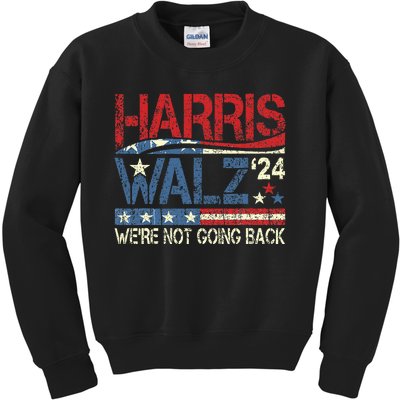 Harris Waltz 2024 Harris Tim Waltz 24 WeRe Not Going Back Kids Sweatshirt