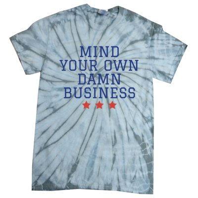 Harris Walz 2024 Mind Your Own Damn Business Tie-Dye T-Shirt