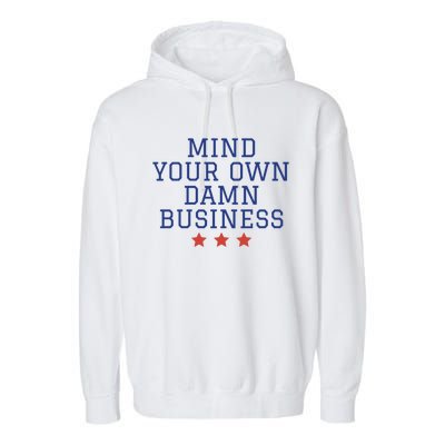 Harris Walz 2024 Mind Your Own Damn Business Garment-Dyed Fleece Hoodie