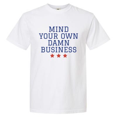 Harris Walz 2024 Mind Your Own Damn Business Garment-Dyed Heavyweight T-Shirt