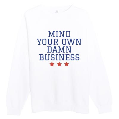 Harris Walz 2024 Mind Your Own Damn Business Premium Crewneck Sweatshirt