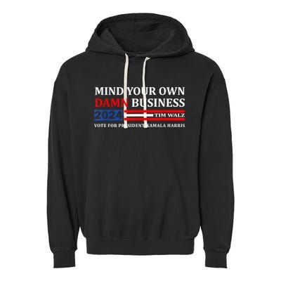 Harris Walz 2024 Mind Your Own Damn Business Garment-Dyed Fleece Hoodie