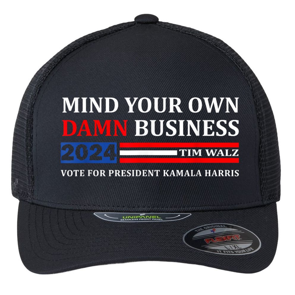 Harris Walz 2024 Mind Your Own Damn Business Flexfit Unipanel Trucker Cap