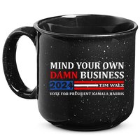 Harris Walz 2024 Mind Your Own Damn Business 15oz Campfire Ceramic Mug