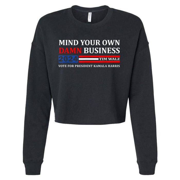 Harris Walz 2024 Mind Your Own Damn Business Cropped Pullover Crew
