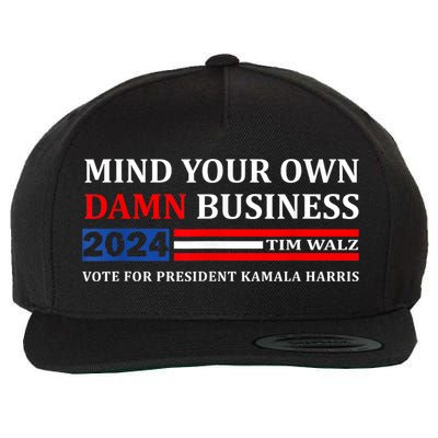 Harris Walz 2024 Mind Your Own Damn Business Wool Snapback Cap