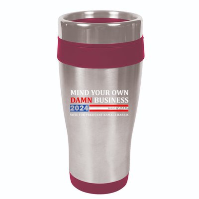 Harris Walz 2024 Mind Your Own Damn Business 16oz Travel Tumbler