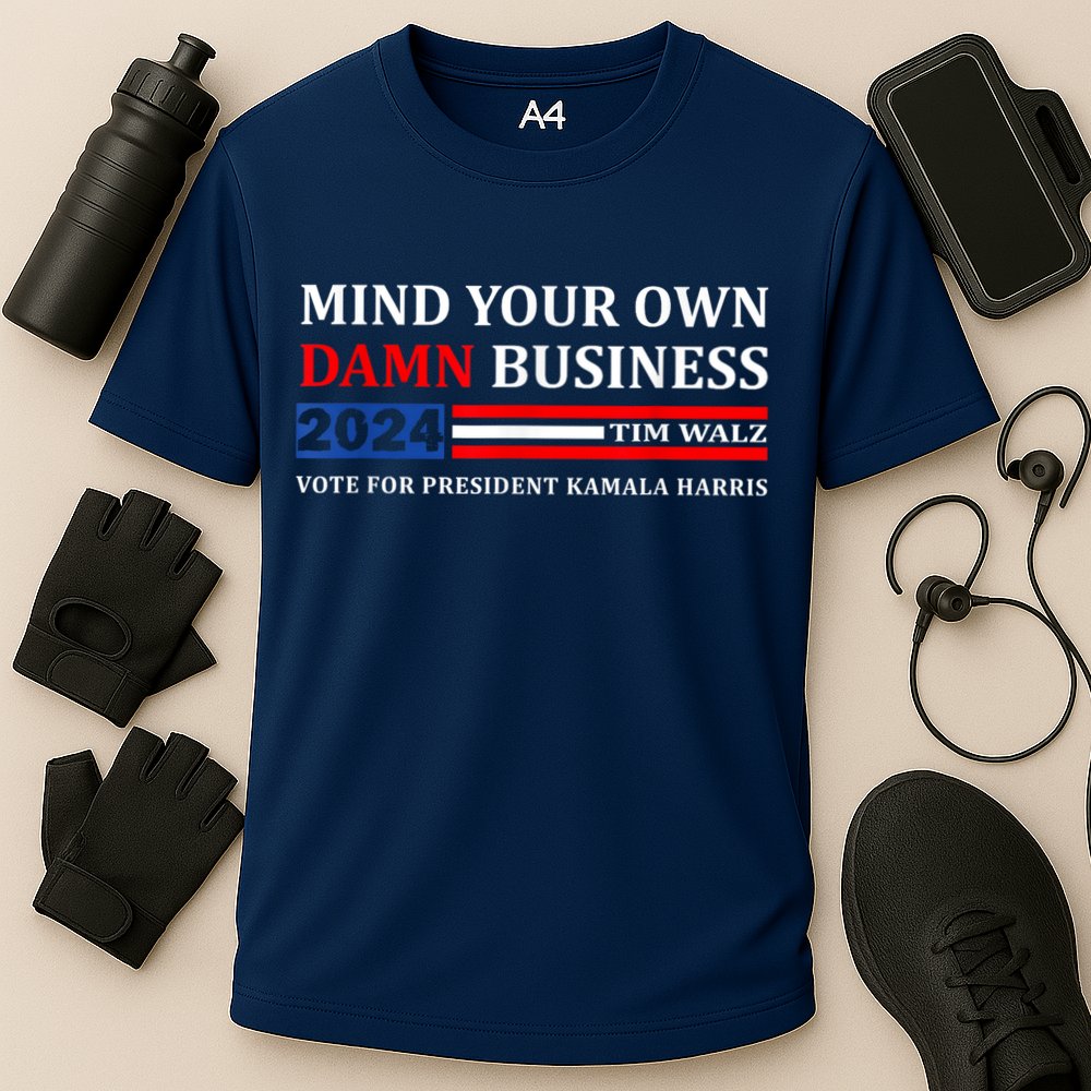 Harris Walz 2024 Mind Your Own Damn Business Performance Shirt