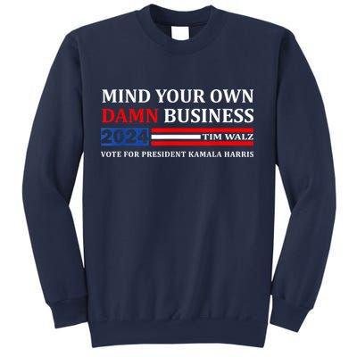 Harris Walz 2024 Mind Your Own Damn Business Sweatshirt