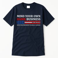 Harris Walz 2024 Mind Your Own Damn Business Tall T-Shirt