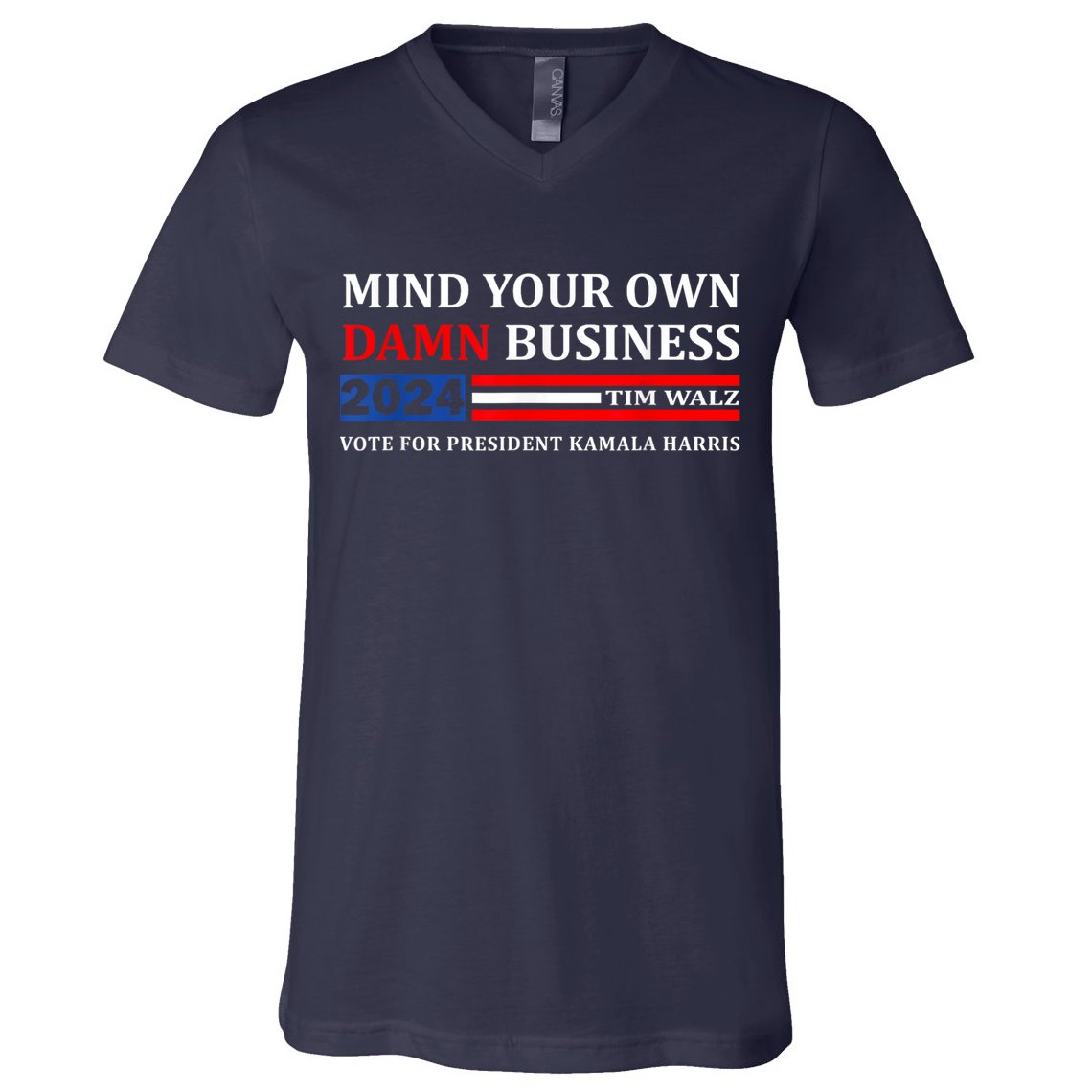 Harris Walz 2024 Mind Your Own Damn Business V-Neck T-Shirt