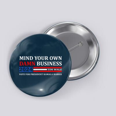 Harris Walz 2024 Mind Your Own Damn Business Button