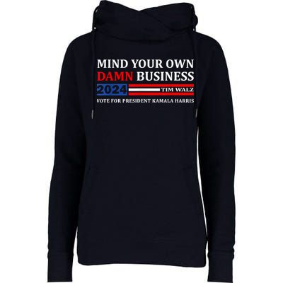 Harris Walz 2024 Mind Your Own Damn Business Womens Funnel Neck Pullover Hood