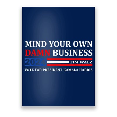 Harris Walz 2024 Mind Your Own Damn Business Poster