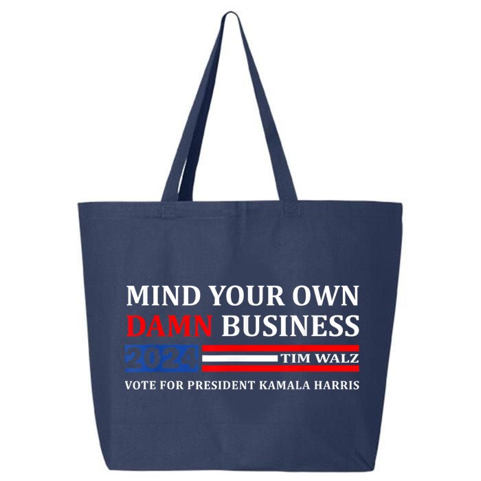 Harris Walz 2024 Mind Your Own Damn Business 25L Jumbo Tote