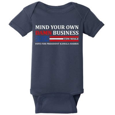 Harris Walz 2024 Mind Your Own Damn Business Baby Bodysuit