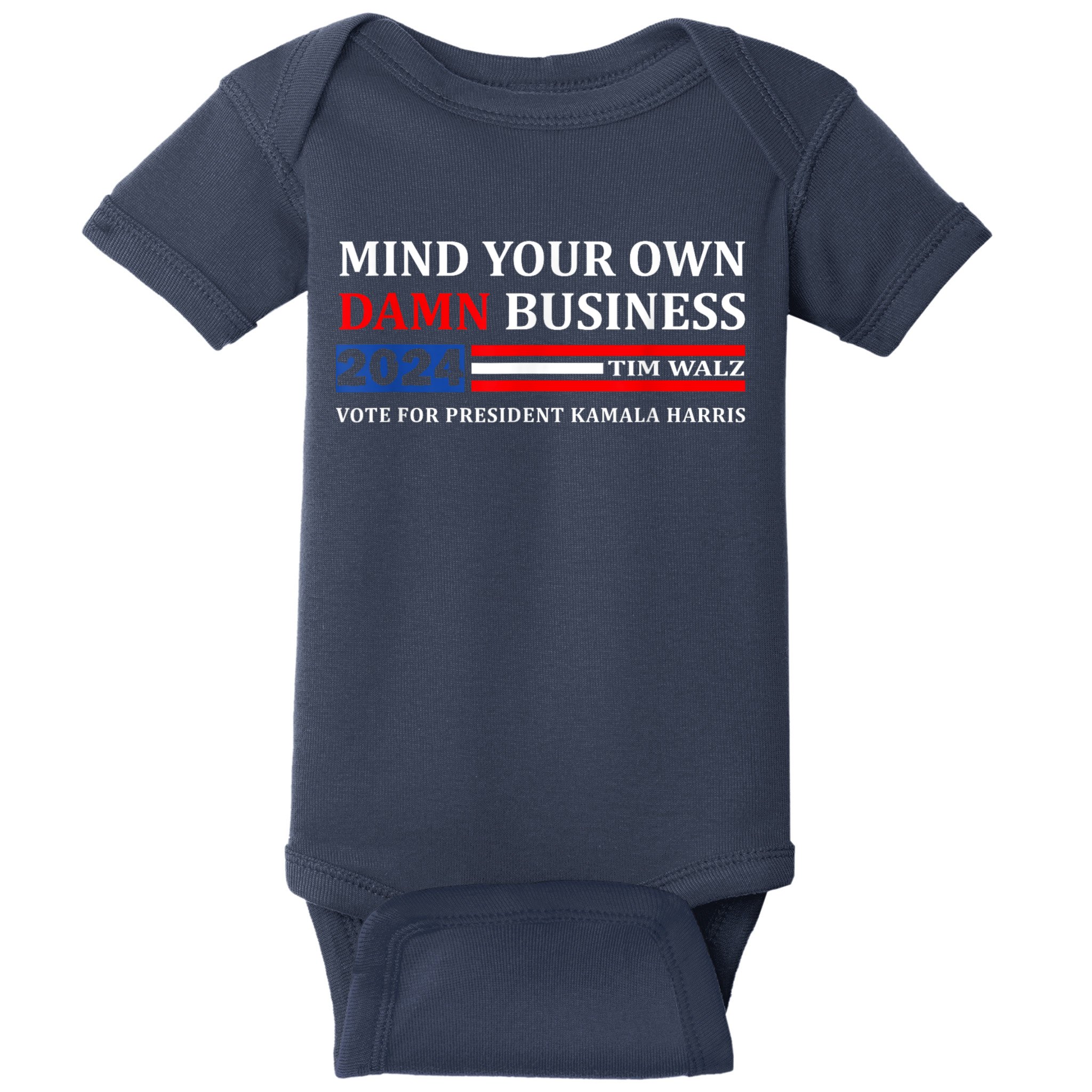 Harris Walz 2024 Mind Your Own Damn Business Baby Bodysuit