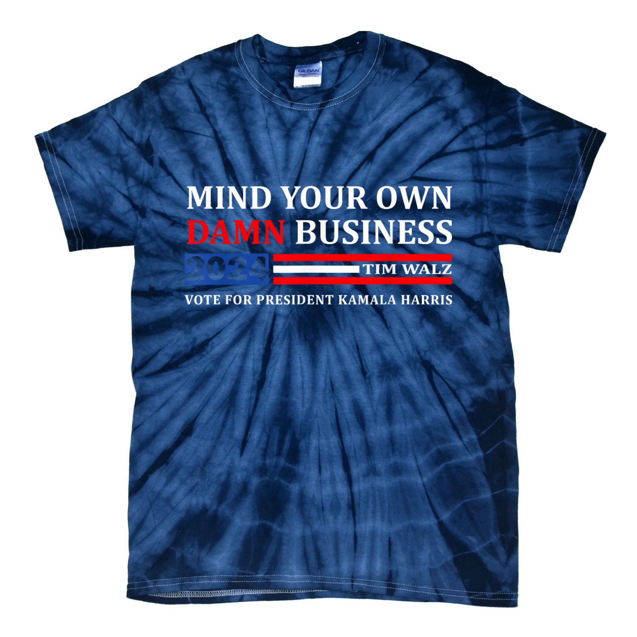 Harris Walz 2024 Mind Your Own Damn Business Tie-Dye T-Shirt
