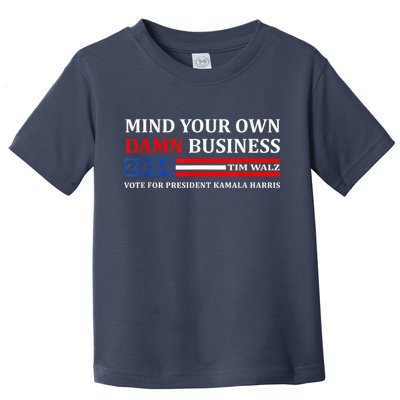 Harris Walz 2024 Mind Your Own Damn Business Toddler T-Shirt