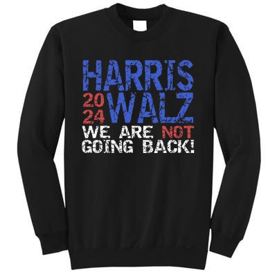 Harris Walz 2024 We Are Not Going Back Support Kamala Harris Sweatshirt