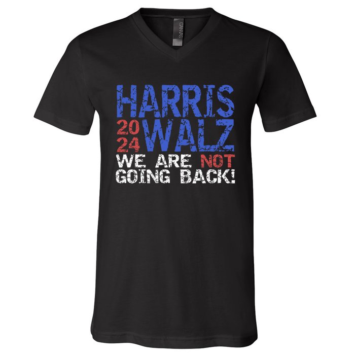 Harris Walz 2024 We Are Not Going Back Support Kamala Harris V-Neck T-Shirt