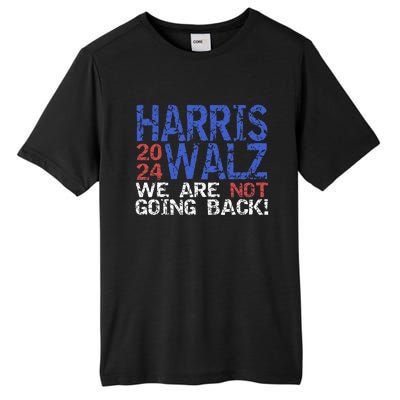 Harris Walz 2024 We Are Not Going Back Support Kamala Harris Tall Fusion ChromaSoft Performance T-Shirt