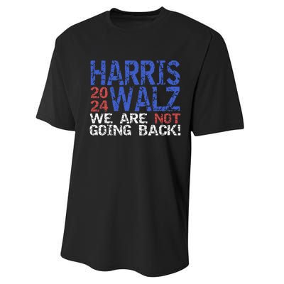 Harris Walz 2024 We Are Not Going Back Support Kamala Harris Performance Sprint T-Shirt