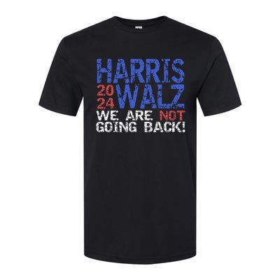 Harris Walz 2024 We Are Not Going Back Support Kamala Harris Softstyle CVC T-Shirt