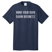 Harris Walz 2024 Mind Your Own Damn Business Tall T-Shirt