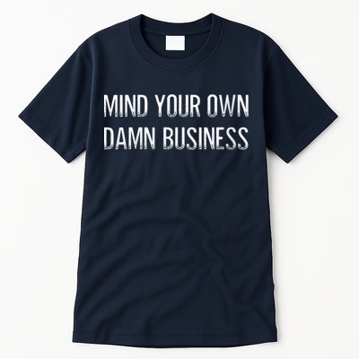 Harris Walz 2024 Mind Your Own Damn Business Tall T-Shirt