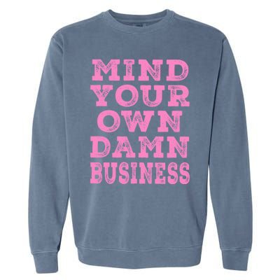 Harris Walz 2024 Mind Your Own Damn Business Garment-Dyed Sweatshirt