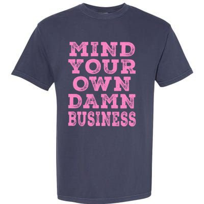 Harris Walz 2024 Mind Your Own Damn Business Garment-Dyed Heavyweight T-Shirt