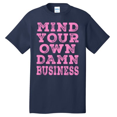 Harris Walz 2024 Mind Your Own Damn Business Tall T-Shirt