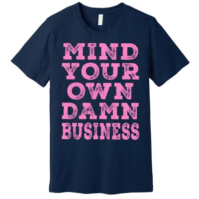 Harris Walz 2024 Mind Your Own Damn Business Premium T-Shirt