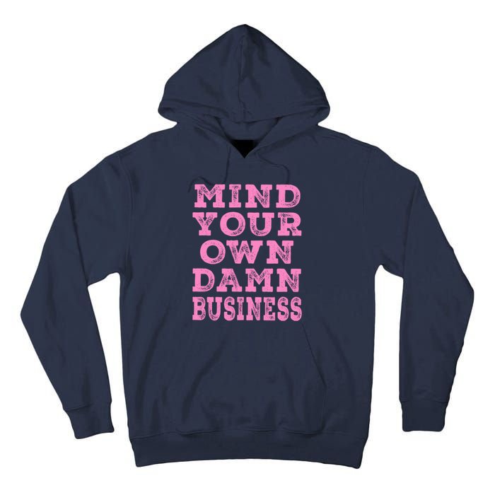 Harris Walz 2024 Mind Your Own Damn Business Tall Hoodie