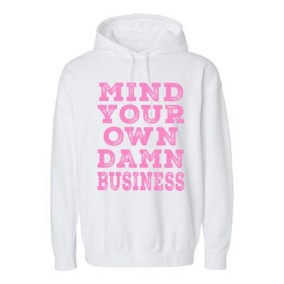 Harris Walz 2024 Mind Your Own Damn Business Garment-Dyed Fleece Hoodie