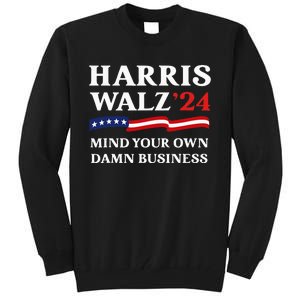 Harris Waltz 2024 Mind Your Own Damn Business Tall Sweatshirt