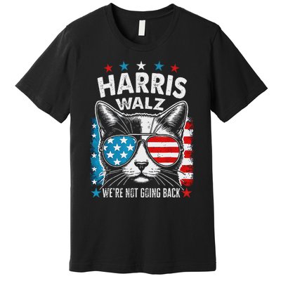 Harris Waltz 2024 Election Harris Waltz WeRe Not Going Back Premium T-Shirt