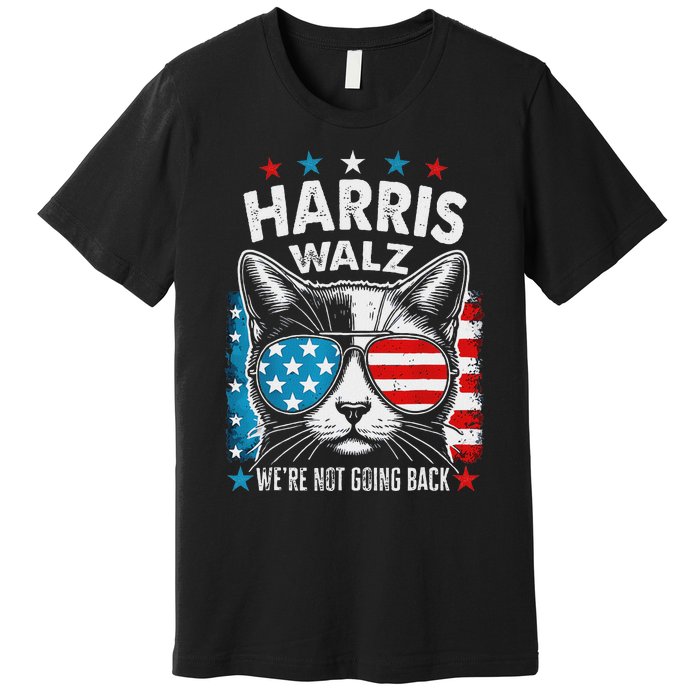 Harris Waltz 2024 Election Harris Waltz WeRe Not Going Back Premium T-Shirt