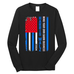 Harris Walz 2024 Mind Your Own Damn Business Long Sleeve Shirt