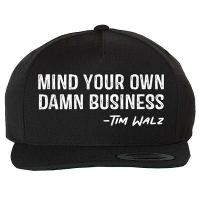 Harris Walz 2024 Mind Your Own Damn Business Wool Snapback Cap