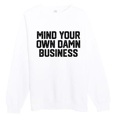 Harris Walz 2024 Mind Your Own Damn Business Premium Crewneck Sweatshirt